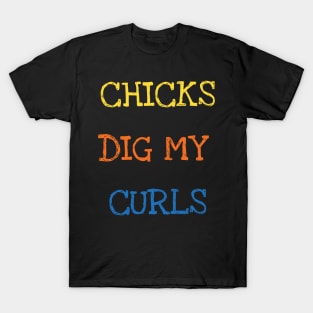 Chicks Dig My Curls Shirt Funny Saying Curly Hair Kids Tee T-Shirt